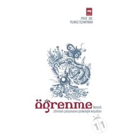 ÖĞRENME (VERIMLI ZIHINSEL ÇALIŞMANIN PSIKOLOJIK KOŞULLARI) - YILMAZ ÖZAKPINAR