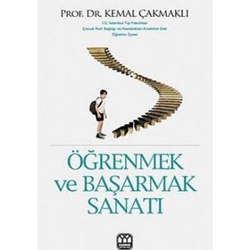 ÖĞRENMEK VE BAŞARMAK SANATI - KEMAL ÇAKMAKLI