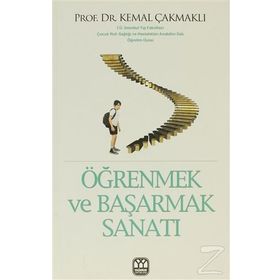 ÖĞRENMEK VE BAŞARMAK SANATI - KEMAL ÇAKMAKLI