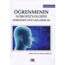 Öğrenmenin Nörofizyolojisi Öğretimde Yeni Yaklaşımlar - Mehmet Arslantepe