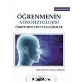 Öğrenmenin Nörofizyolojisi Öğretimde Yeni Yaklaşımlar - Mehmet Arslantepe