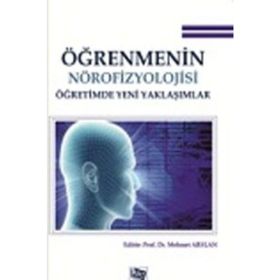Öğrenmenin Nörofizyolojisi Öğretimde Yeni Yaklaşımlar - Mehmet Arslantepe