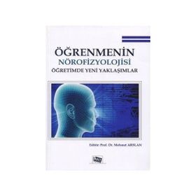 Öğrenmenin Nörofizyolojisi Öğretimde Yeni Yaklaşımlar - Mehmet Arslantepe