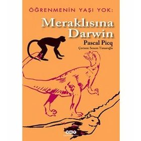 Öğrenmenin Yaşı Yok 1- Meraklısına Darwin / Pascal Picg