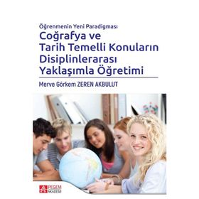 Öğrenmenin Yeni Paradigması Coğrafya ve Tarih Temelli Konuların Disiplinlerarası Yaklaşımla Öğretimi - Pegem Akademi Yayıncılık