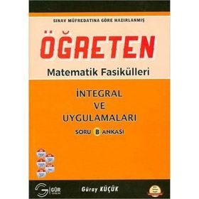ÖĞRETEN MATEMATIK FASIKÜLLERI İNTEGRAL VE UYGULAMALARI SORU BANKASI - GÜRAY KÜÇÜK