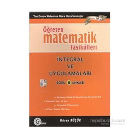 ÖĞRETEN MATEMATIK FASIKÜLLERI İNTEGRAL VE UYGULAMALARI SORU BANKASI - GÜRAY KÜÇÜK