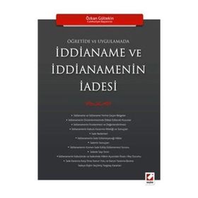 ÖĞRETİDE VE UYGULAMADA İDDİANAME VE İDDİANEMENİN İADESİ - ÖZKAN GÜLTEKİN