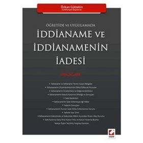 ÖĞRETİDE VE UYGULAMADA İDDİANAME VE İDDİANEMENİN İADESİ - ÖZKAN GÜLTEKİN