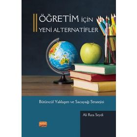 Öğretim İçin Yeni Alternatifler Bütüncül Yaklaşım ve Sacayağı Stratejisi - Ali Rıza Sey