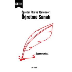 ÖĞRETİM İLKE VE YÖNTEMLERİ - ÖĞRETME SANATI - ÖZCAN DEMIREL