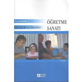 ÖĞRETİM İLKE VE YÖNTEMLERİ - ÖĞRETME SANATI - ÖZCAN DEMIREL