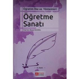 ÖĞRETİM İLKE VE YÖNTEMLERİ - ÖĞRETME SANATI - ÖZCAN DEMIREL