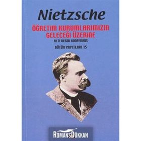 ÖĞRETİM KURUMLARIMIZIN GELECEĞİ ÜZERİNE - FRIEDRICH WILHELM NIETZSCHE