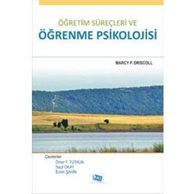 ÖĞRETİM SÜREÇLERİ VE ÖĞRENME PSIKOLOJISI - MARCY P. DRISCOLL