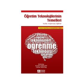 ÖĞRETIM TEKNOLOJILERININ TEMELLERI TEORILER ARAŞTIRMALAR EĞILIMLER - KÜRŞAT ÇAĞILTAY