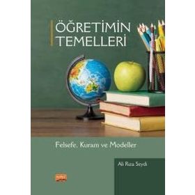 Öğretimin Temelleri Felsefe Kuram ve Modeller - Ali Rıza Seydi