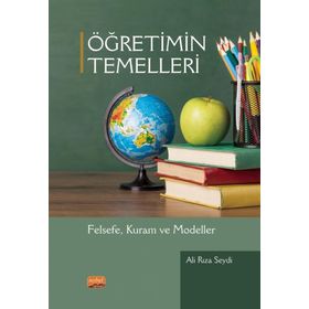 Öğretimin Temelleri Felsefe Kuram ve Modeller - Ali Rıza Seydi
