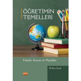 Öğretimin Temelleri Felsefe Kuram ve Modeller - Ali Rıza Seydi