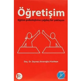 ÖĞRETIŞIM EĞITIM PSIKOLOJISINE ÇAĞDAŞ BIR YAKLAŞIM - ZEYNEP AVANOĞLU KIZILTEPE
