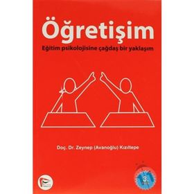 ÖĞRETIŞIM EĞITIM PSIKOLOJISINE ÇAĞDAŞ BIR YAKLAŞIM - ZEYNEP AVANOĞLU KIZILTEPE