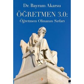 Öğretmen 3.0 Öğretmen Olmanın Sırları - Prof. Dr. Bayram Akarsu