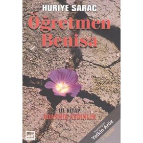 ÖĞRETMEN BENISA 3. KITAP ADANMIŞ AYDINLIK - HURIYE SARAÇ