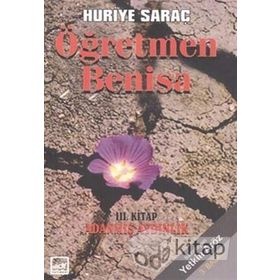 ÖĞRETMEN BENISA 3. KITAP ADANMIŞ AYDINLIK - HURIYE SARAÇ