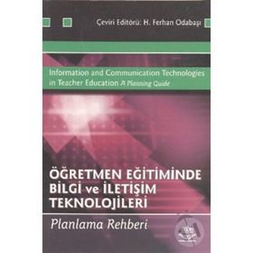 ÖĞRETMEN EĞİTİMİNDE BILGI VE İLETİŞİM TEKNOLOJILERI PLANLAMA REHBERI - H. FERHAN ODABAŞI