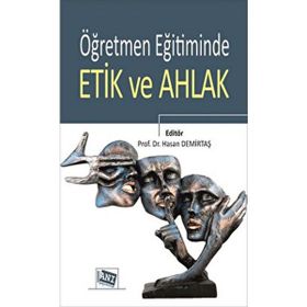 Öğretmen Eğitiminde Etik ve Ahlak Anı Yayıncılık