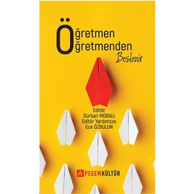 Öğretmen Öğretmenden Beslenir - Pegem Kültür