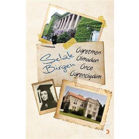 Öğretmen Olmadan Önce Öğrenciydim - Şelale Birgen