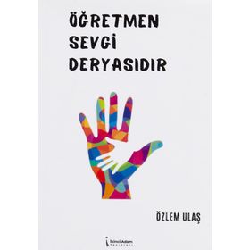Öğretmen Sevgi Deryasıdır - Özlem Ulaş
