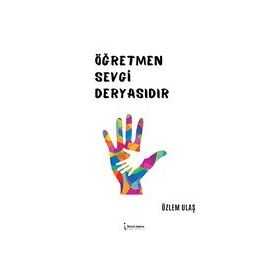 Öğretmen Sevgi Deryasıdır - Özlem Ulaş