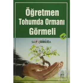 ÖĞRETMEN TOHUMDA ORMANI GÖRMELI - SAIT ÇAMLICA (ISBN:9786058781641)