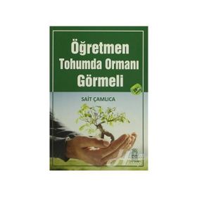 ÖĞRETMEN TOHUMDA ORMANI GÖRMELI - SAIT ÇAMLICA (ISBN:9786058781641)