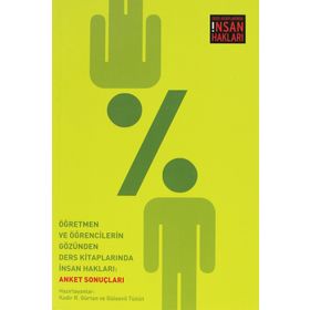 ÖĞRETMEN VE ÖĞRENCILERIN GÖZÜNDEN DERS KITAPLARINDA İNSAN HAKLARI: ANKET SONUÇLARI - GÜLSEVIL TÜZÜN;KADIR R. GÜRTAN