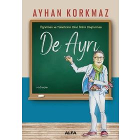 Öğretmen ve Yöneticinin Okul İklimi Oluşturması -De Ayrı - Ayhan Korkmaz