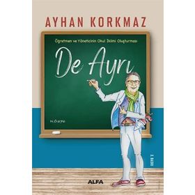 Öğretmen ve Yöneticinin Okul İklimi Oluşturması -De Ayrı - Ayhan Korkmaz