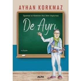 Öğretmen ve Yöneticinin Okul İklimi Oluşturması -De Ayrı - Ayhan Korkmaz