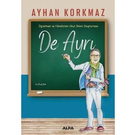 Öğretmen ve Yöneticinin Okul İklimi Oluşturması -De Ayrı - Ayhan Korkmaz