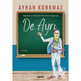 Öğretmen ve Yöneticinin Okul İklimi Oluşturması -De Ayrı - Ayhan Korkmaz