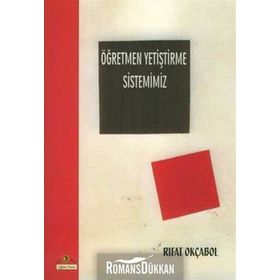 ÖĞRETMEN YETİŞTİRME SISTEMIMIZ - RIFAT OKÇABOL