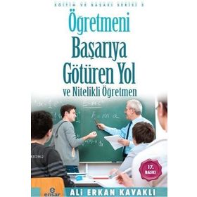 ÖĞRETMENİ BAŞARIYA GÖTÜREN YOL - ALI ERKAN KAVAKLI
