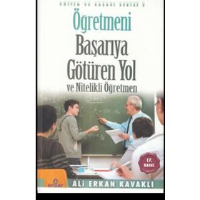 ÖĞRETMENİ BAŞARIYA GÖTÜREN YOL - ALI ERKAN KAVAKLI
