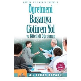 ÖĞRETMENİ BAŞARIYA GÖTÜREN YOL - ALI ERKAN KAVAKLI