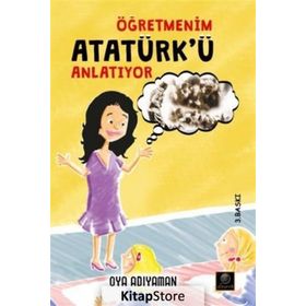 Öğretmenim Atatürk'ü Anlatıyor - Oya Adıyaman