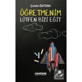 ÖĞRETMENİM LÜTFEN BIZI EĞİT - ÇELEBİ ÖZTÜRK