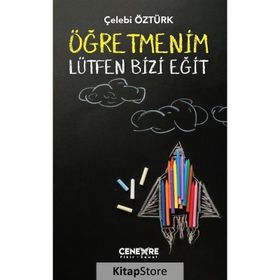 ÖĞRETMENİM LÜTFEN BIZI EĞİT - ÇELEBİ ÖZTÜRK