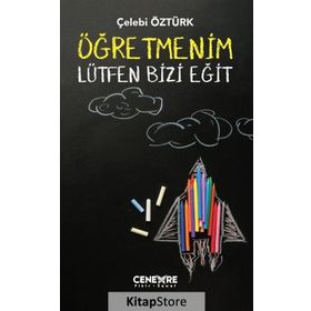 ÖĞRETMENİM LÜTFEN BIZI EĞİT - ÇELEBİ ÖZTÜRK